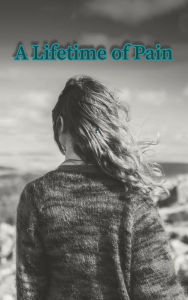 Title: A Lifetime of Pain, Author: Darlene Berry