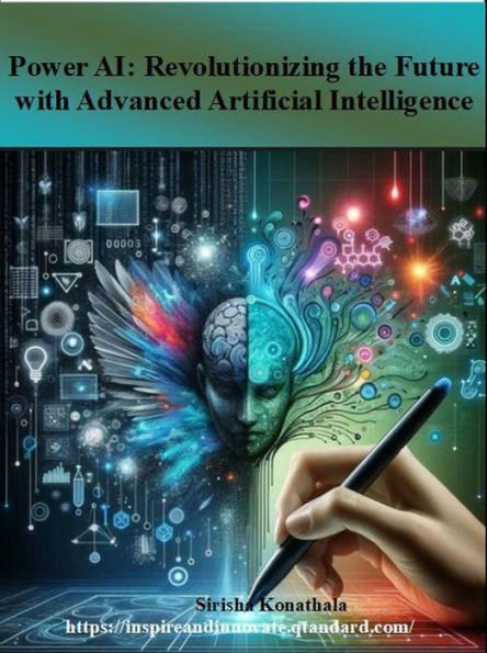 Power AI: Revolutionizing the Future with Advanced Artificial Intelligence (1, #1)