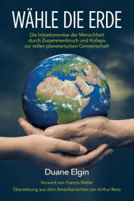 Title: Wähle die Erde, Author: Duane Elgin