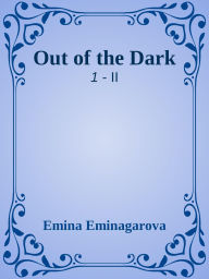 Title: Out of the Dark (1, #1), Author: Emina Eminagarova