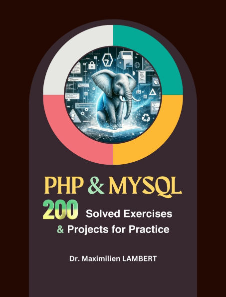 PHP & MYSQL: 200 Solved Exercises and Projects for Practice