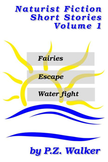Naturist Fiction Short Stories Volume 1 (Naturist Short Stories, #1) by ...
