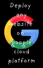 Deploy any website on google cloud platform