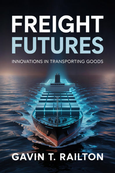 Freight Futures: Innovations in Transporting Goods