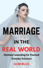 Marriage in the Real World: Ditching Counseling for Practical Everyday Solutions
