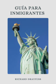 Title: Guia para Inmigrantes, Author: Richard Drayfuss
