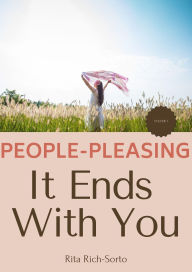 Title: People-Pleasing It Ends With You Vol. 1, Author: Rita Rich-Sorto