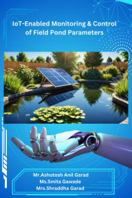Title: IoT- Enabled Monitoring & Control of Field Pond Parameters, Author: shutosh Anil Garad