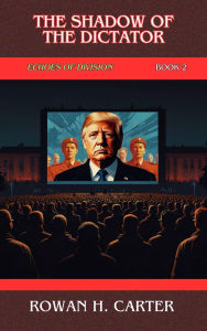 Title: The Shadow of the Dictator (Echoes of Division, #2), Author: Rowan H. Carter