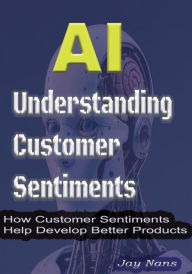 Title: AI: Understanding Customer Sentiments, Author: Jay Nans