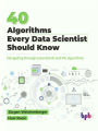 40 Algorithms Every Data Scientist Should Know: Navigating Through Essential AI and ML Algorithms