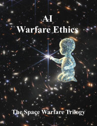 Title: AI Warfare Ethics (The Space Warfare Trilogy, #3), Author: Guilin Du