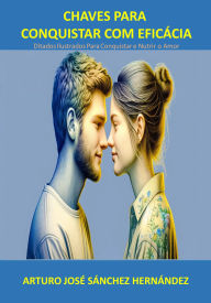 Title: Chaves Para Conquistar Com Eficácia (Ditados Ilustrados, #2), Author: Arturo José Sánchez Hernández