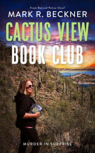 Title: Cactus View Book Club - Murder in Surprise, Author: Mark Beckner