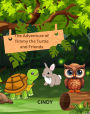 The adventures of Timmy the Turtle and Friends