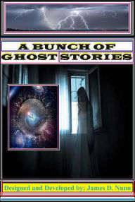 Title: A Bunch Of Ghost Stories, Author: James D. Nunn