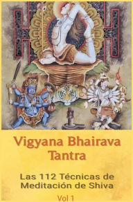 Title: Vigyana Bhairava Tantra: Las 112 Técnicas de Meditación de Shiva, Author: Shiva Sutras