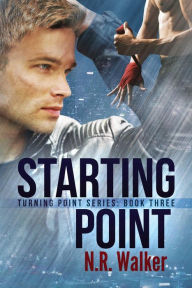 Title: Starting Point (Turning Point Series, #3), Author: N.R. Walker