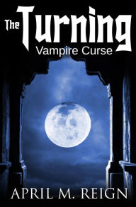 Title: Vampire Curse: The Pendant (The Turning Series, #4), Author: April M. Reign