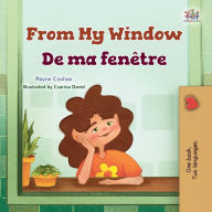 Title: From My Window De ma fenêtre (English French Bilingual Collection), Author: Rayne Coshav