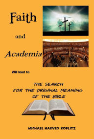 Title: Faith and Academia, Author: Michael Harvey Koplitz
