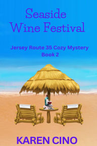 Title: Seaside Wine Festival (Jersey Route 35 Cozy Mystery, #2), Author: Karen Cino
