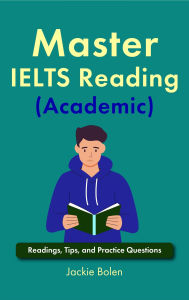 Title: Master IELTS Reading (Academic): Readings, Tips, and Practice Questions, Author: Jackie Bolen