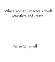 Title: Why a Roman Emperor Rebuilt Jerusalem and Jerash, Author: Deslee Campbell