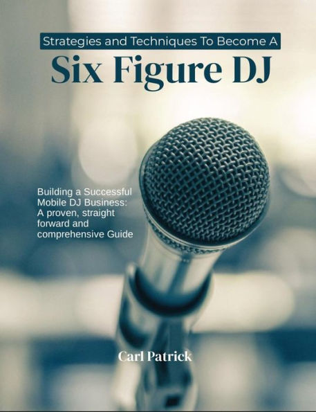 Strategies and Techniques to Become a Six Figure DJ