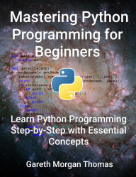 Title: Mastering Python Programming for Beginners, Author: gareth thomas