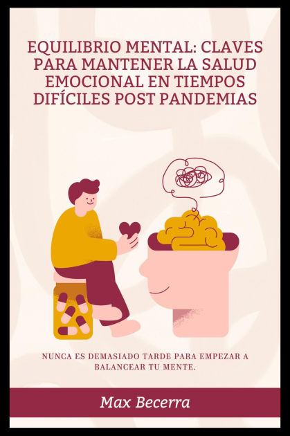 Equilibrio Mental Claves Para Mantener La Salud Emocional En Tiempos