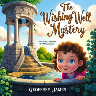 Title: The Wishing Well Mystery, Author: Geoffrey JAMES
