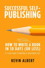 How to Write a Book in 30 Days: A 7-Step Guide to Writing a Good Book Fast (Successful Self-Publishing, #1)