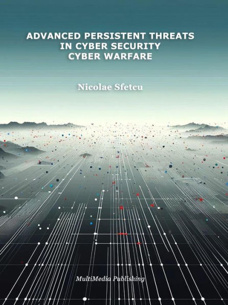 Advanced Persistent Threats in Cybersecurity - Cyber Warfare