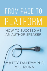 Title: From Page to Platform: How to Succeed as an Author Speaker (The Indy Author), Author: Matty Dalrymple