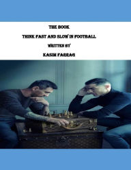 Title: Thinking Fast and Slow in Football, Author: KASIM FARRAG
