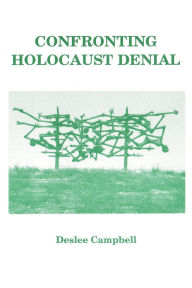 Title: Confronting Holocaust Denial (Shoah Series, #2), Author: Deslee Campbell