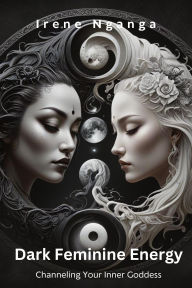 Title: Dark Feminine Energy, Author: Irene Nganga