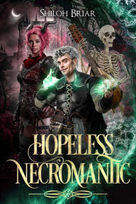 Title: Hopeless Necromantic, Author: Shiloh Briar