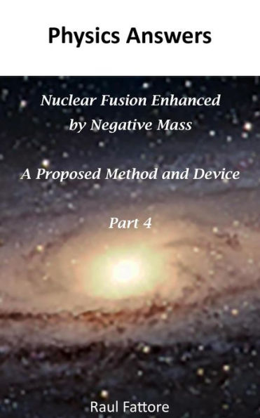 Nuclear Fusion Enhanced by Negative Mass - A Proposed Method and Device - (Part 4)