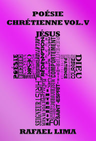 Title: Poésie Chrétienne Volume V, Author: Rafael Lima