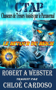 Title: CTAP - Chasseurs de Trésors Assistés par le Paranormal, Author: Robert A Webster