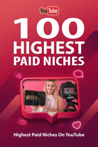 Title: 100 Most Profitable YouTube Niches Anytime: Discover the Top 100 Niches with Average CPN, Author: Sukanta Bhattacharya