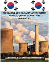 Title: Corea del Sur vs. el calentamiento global: ¿Gana la gestión ambiental? (Medio Ambiente-Cambio Climático, #15), Author: Juan Carlos Gómez Méndez