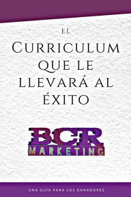 Title: El curriculum que le llevará al éxito, Author: BCR Marketing