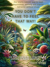 Title: You Don't Have To Feel That Way, Author: Jason Gregg