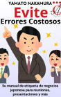 Evite Errores Costosos: Su manual de etiqueta de negocios japonesa para reuniones, presentaciones y más