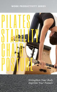 Title: Pilates Stability Chair Posture (PILATES POSTURE, #1), Author: CANDACE JENNIFER
