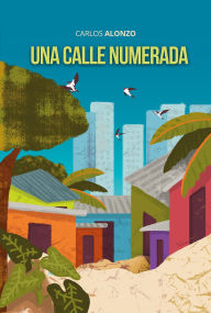 Title: Una calle numerada, Author: Carlos Alonzo