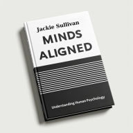 Title: Minds Aligned: Understanding Human Psychology, Author: Jackie Sullivan